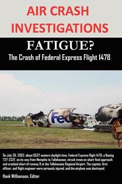 portada air crash investigations fatigue? the crash of federal express flight 1478 (en Inglés)