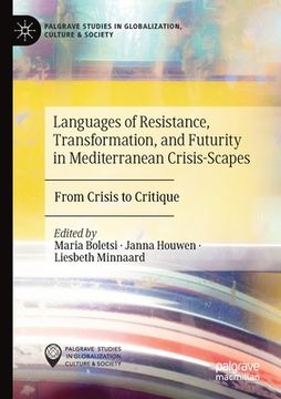 portada Languages of Resistance, Transformation, and Futurity in Mediterranean Crisis-Scapes: From Crisis to Critique