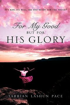 portada for my good, but for his glory (en Inglés)