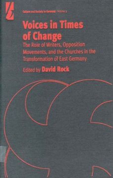 portada Voices in Times of Change: The Role of Writers, Opposition Movements, and the Churches in the Transformation of East Germany (Culture & Society in Germany) (en Inglés)