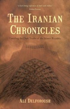 portada the iranian chronicles: unveiling the dark truths of the islamic republic (in English)