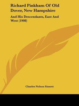portada richard pinkham of old dover, new hampshire: and his descendants, east and west (1908) (in English)