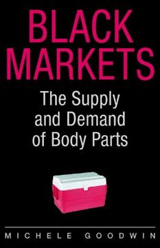 portada Black Markets: The Supply and Demand of Body Parts (en Inglés)