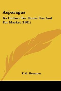 portada asparagus: its culture for home use and for market (1901) (in English)