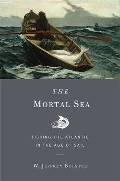 portada The Mortal Sea: Fishing The Atlantic In The Age Of Sail (in English)
