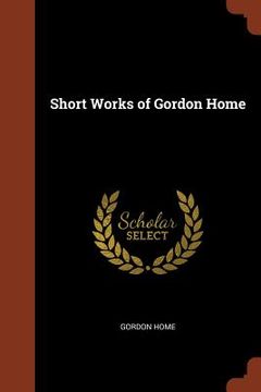 portada Short Works of Gordon Home (en Inglés)