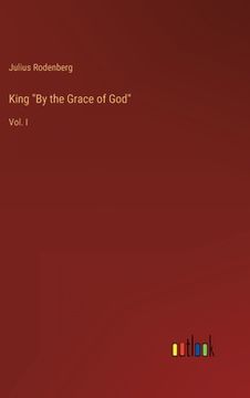 portada King "By the Grace of God": Vol. I (en Inglés)