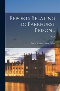 portada Reports Relating to Parkhurst Prison ..; no. 6 (en Inglés)