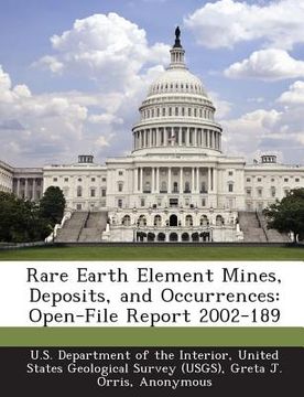 portada Rare Earth Element Mines, Deposits, and Occurrences: Open-File Report 2002-189 (en Inglés)