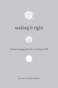 portada Making it Right: Product Management for a Startup World (en Inglés)