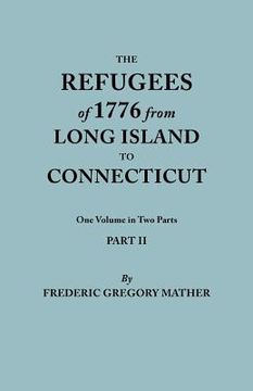 portada the refugees of 1776 from long island to connecticut. one volume in two parts. part ii. includes index to both parts (en Inglés)