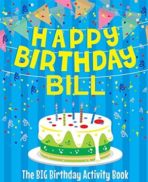 portada Happy Birthday Bill - the big Birthday Activity Book: (Personalized Children's Activity Book) (en Inglés)