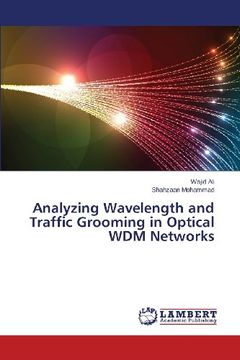 portada Analyzing Wavelength and Traffic Grooming in Optical WDM Networks