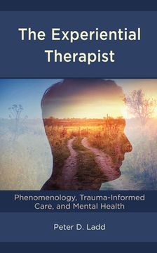 portada The Experiential Therapist: Phenomenology, Trauma-Informed Care, and Mental Health (in English)