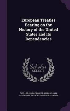 portada European Treaties Bearing on the History of the United States and its Dependencies (en Inglés)