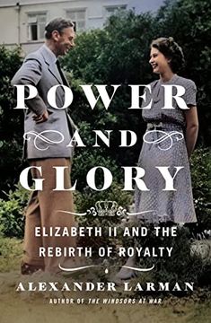 portada Power and Glory: Elizabeth ii and the Rebirth of Royalty (en Inglés)