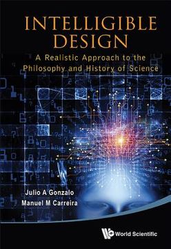 portada intelligible design: a realistic approach to the philosophy and history of science (en Inglés)