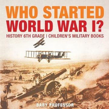 portada Who Started World War 1? History 6th Grade Children's Military Books (in English)