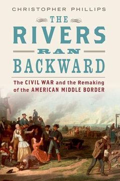 portada The Rivers ran Backward: The Civil war and the Remaking of the American Middle Border (en Inglés)