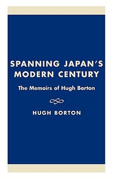 portada spanning japan's modern century: the memoirs of hugh borton (en Inglés)