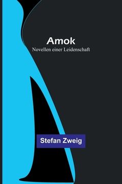 portada Amok: Novellen einer Leidenschaft (en Alemán)