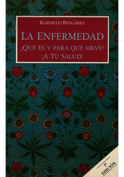 portada La Enfermedad, que es y Para que Sirve? (Spanish Edition)