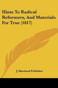 portada hints to radical reformers, and materials for true (1817)