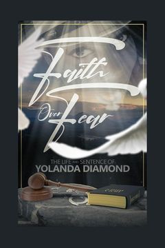 portada Faith Over Fear: The Life and Sentence of Yolanda Diamond (en Inglés)