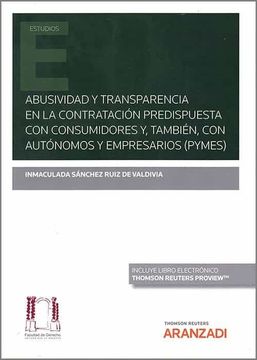 portada Abusividad y Transparencia en la Contratación Predispuesta con Consumidores y, También, con Autónomos y Empresarios (Pymes) (Monografía)