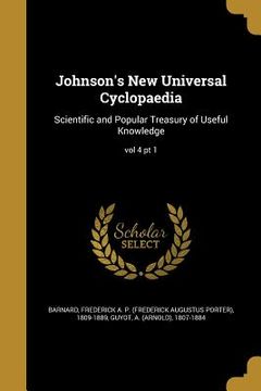portada Johnson's New Universal Cyclopaedia: Scientific and Popular Treasury of Useful Knowledge; vol 4 pt 1 (in English)