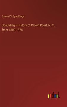 portada Spaulding's History of Crown Point, N. Y., from 1800-1874