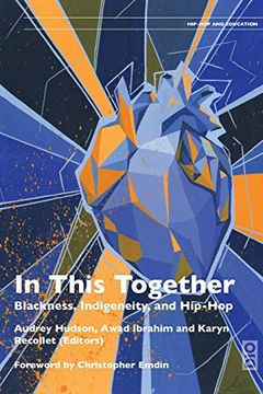 portada In This Together: Blackness, Indigeneity and hip hop (1) (Hip-Hop, Culture, and Education) (en Inglés)