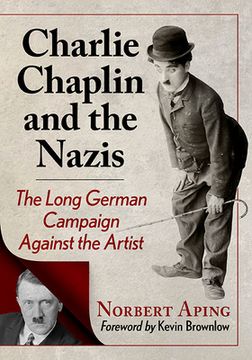 portada Charlie Chaplin and the Nazis: The Long German Campaign Against the Artist (en Inglés)