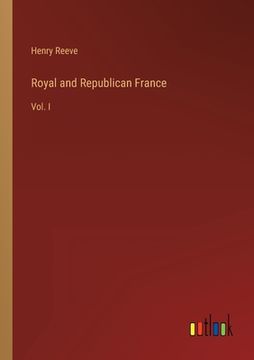 portada Royal and Republican France: Vol. I (en Inglés)
