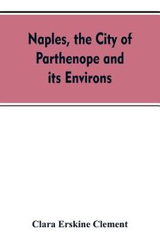 portada Naples, the city of Parthenope and its environs (en Inglés)