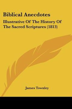 portada biblical anecdotes: illustrative of the history of the sacred scriptures (1813) (en Inglés)