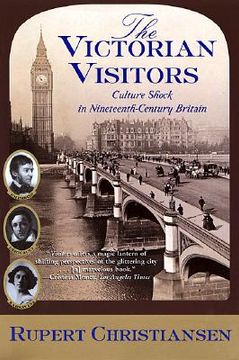 portada the victorian visitors: culture shock in nineteenth-century britain (en Inglés)