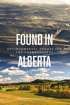portada Found in Alberta: Environmental Themes for the Anthropocene (Environmental Humanities) (en Inglés)