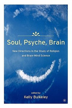 portada soul, psyche, brain: new directions in the study of religion and brain-mind science