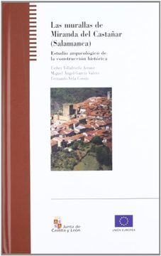 portada LAS MURALLAS DE MIRANDA DEL CASTAÑAR (SALAMANCA). ESTUDIO ARQUEOLÓGICO DE LA CONSTRUCCIÓN HISTÓRICA. (in Spanish)