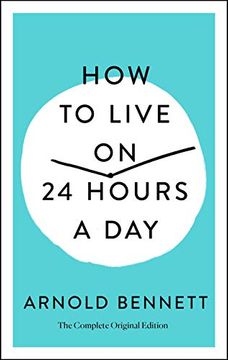 portada How to Live on 24 Hours a Day: The Complete Original Edition (in English)