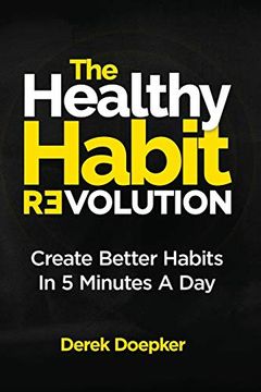 portada The Healthy Habit Revolution: Create Better Habits in 5 Minutes a day (en Inglés)