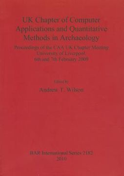 portada uk chapter of computer applications and quantitative methods in archaeology: of the caa uk chapter meeting, university of liverpool, 6th and 7th febru (en Inglés)