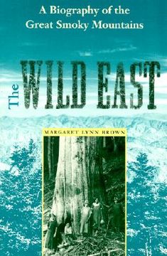 portada the wild east: a biography of the great smoky mountains (en Inglés)