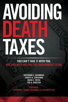 portada Avoiding Death Taxes: You Can't Take It With You, But You Need Not Pay the Government To Die (in English)