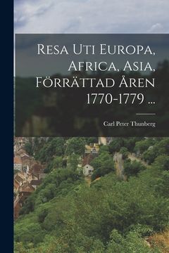 portada Resa Uti Europa, Africa, Asia, Förrättad Åren 1770-1779 ... (in Swedish)