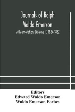 portada Journals of Ralph Waldo Emerson: with annotations (Volume II) 1824-1832 (en Inglés)