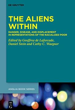 portada The Aliens Within Danger, Disease, and Displacement in Representations of the Racialized Poor (en Inglés)