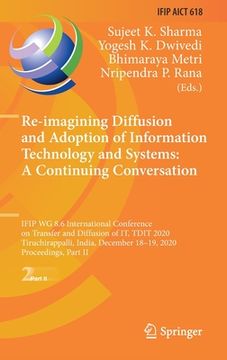portada Re-Imagining Diffusion and Adoption of Information Technology and Systems: A Continuing Conversation: Ifip Wg 8.6 International Conference on Transfer