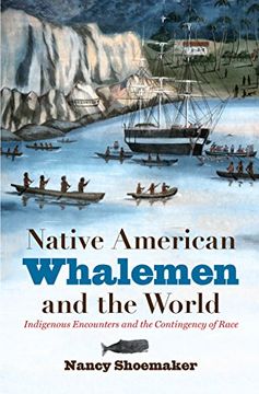 portada Native American Whalemen and the World: Indigenous Encounters and the Contingency of Race (in English)